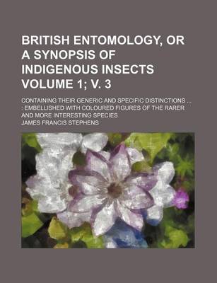 Book cover for Illustrations of British Entomology, or a Synopsis of Indigenous Insects; Containing Their Generic and Specific Distinctions ...