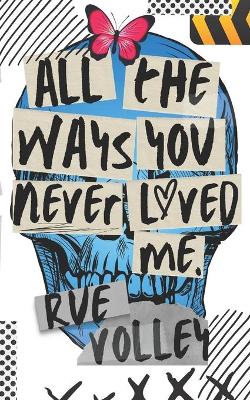 Book cover for All The Ways You Never Loved Me