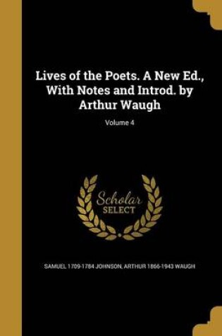 Cover of Lives of the Poets. a New Ed., with Notes and Introd. by Arthur Waugh; Volume 4