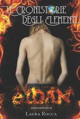 Cover of Aidan (Le Cronistorie degli Elementi - Spin-off Vol. 1)