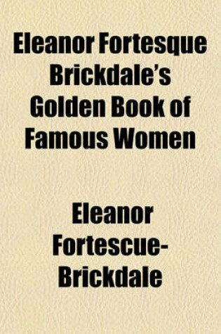 Cover of Eleanor Fortesque Brickdale's Golden Book of Famous Women