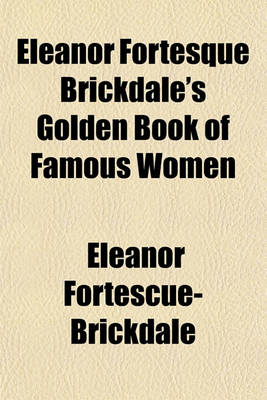 Book cover for Eleanor Fortesque Brickdale's Golden Book of Famous Women