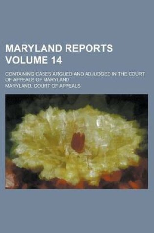 Cover of Maryland Reports; Containing Cases Argued and Adjudged in the Court of Appeals of Maryland Volume 14