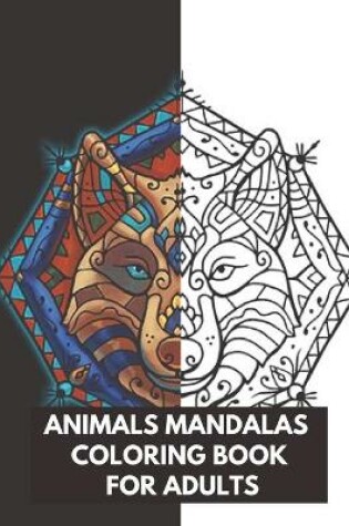 Cover of Animals Mandalas Coloring Book For Adults