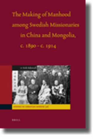 Cover of The Making of Manhood among Swedish Missionaries in China and Mongolia, c.1890-c.1914