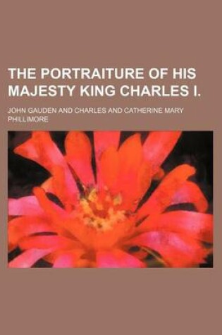 Cover of The Portraiture of His Majesty King Charles I.