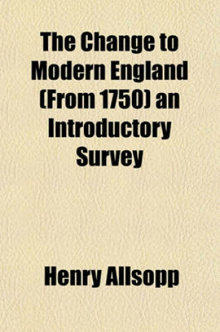 Cover of The Change to Modern England (from 1750) an Introductory Survey