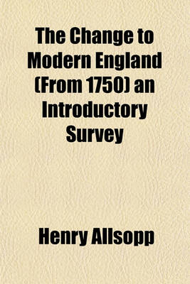 Book cover for The Change to Modern England (from 1750) an Introductory Survey