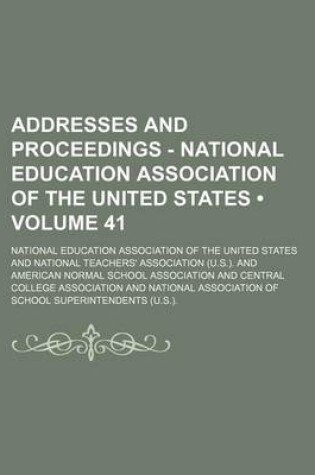 Cover of Addresses and Proceedings - National Education Association of the United States (Volume 41)