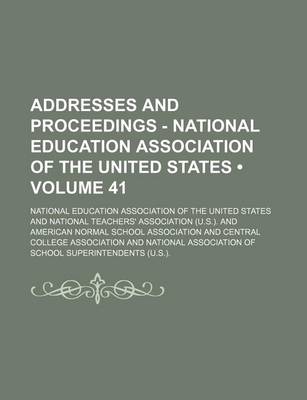 Book cover for Addresses and Proceedings - National Education Association of the United States (Volume 41)