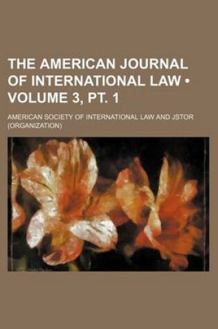 Cover of The American Journal of International Law Volume 3, PT. 1