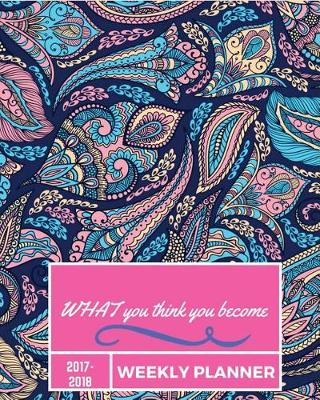 Book cover for What You Think You Become 2017-2018 Weekly Planner