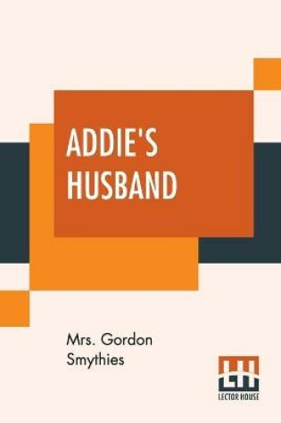 Cover of Addie's Husband; Or Through Clouds To Sunshine