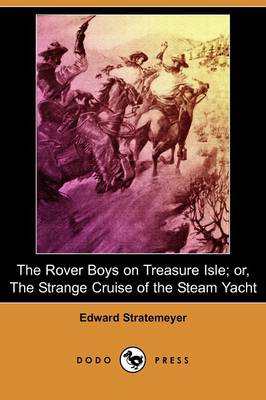Book cover for The Rover Boys on Treasure Isle; Or, the Strange Cruise of the Steam Yacht (Dodo Press)