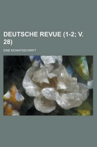 Cover of Deutsche Revue; Eine Monatsschrift (1-2; V. 28 )