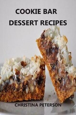 Cover of Cookie Bar Dessert Recipes