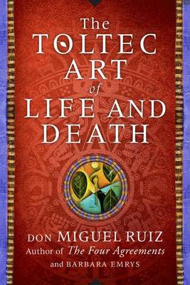 Book cover for The Toltec Art of Life and Death