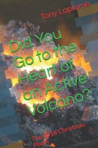 Cover of Did You Go to the Heart of an Active Volcano?