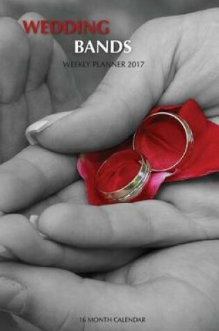 Cover of Wedding Bands Weekly Planner 2017