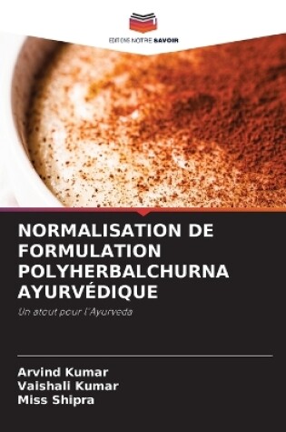 Cover of Normalisation de Formulation Polyherbalchurna Ayurvédique