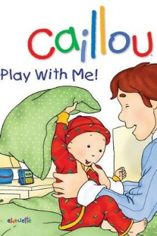 Cover of Caillou: Play with Me