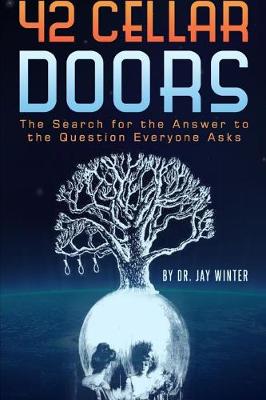 Book cover for 42 Cellar Doors: the Search for the Answer to the Question Everyone Asks