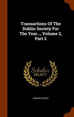 Book cover for Transactions of the Dublin Society for the Year..., Volume 2, Part 2