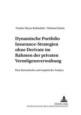 Cover of Dynamische Portfolio Insurance-Strategien Ohne Derivate Im Rahmen Der Privaten Vermoegensverwaltung