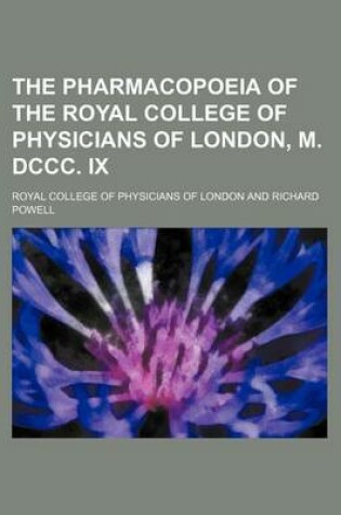 Cover of The Pharmacopoeia of the Royal College of Physicians of London, M. DCCC. IX