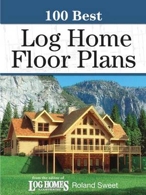 Cover of 100 Best Log Home Floor Plans