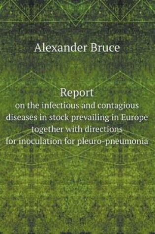 Cover of Report on the infectious and contagious diseases in stock prevailing in Europe together with directions for inoculation for pleuro-pneumonia