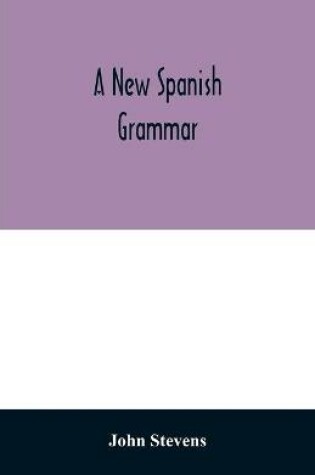 Cover of A new Spanish grammar