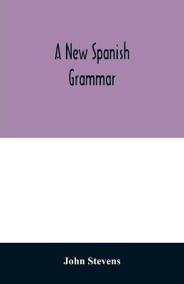 Book cover for A new Spanish grammar
