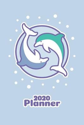 Book cover for Kawaii Planner 2020 Cute Dolphin Lover Organizer