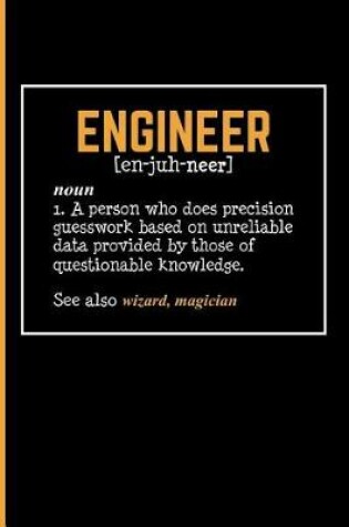 Cover of Engineer [en-juh-neer] noun 1. A person who does precision guesswork