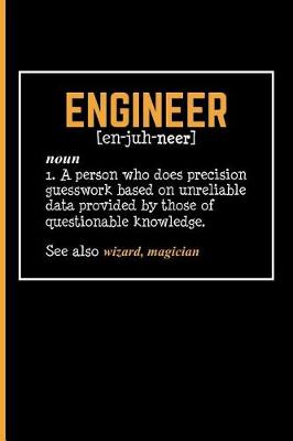 Book cover for Engineer [en-juh-neer] noun 1. A person who does precision guesswork