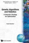Book cover for Genetic Algorithms And Robotics: A Heuristic Strategy For Optimization