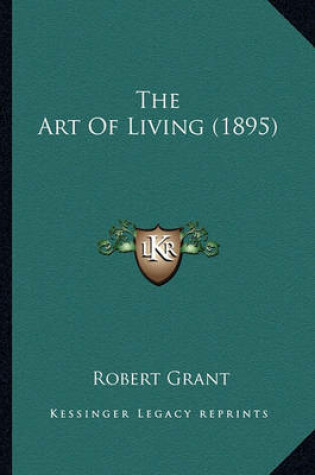 Cover of The Art of Living (1895) the Art of Living (1895)