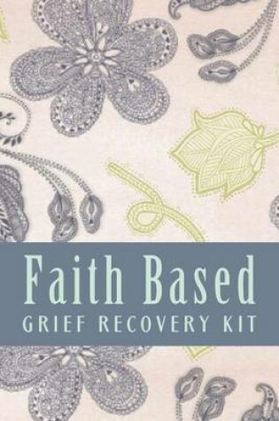 Cover of Faith Based Grief Recovery Kit