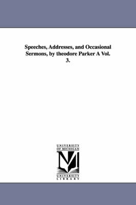 Book cover for Speeches, Addresses, and Occasional Sermons, by Theodore Parker a Vol. 3.