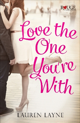 Book cover for Love the One You're With: A Rouge Contemporary Romance