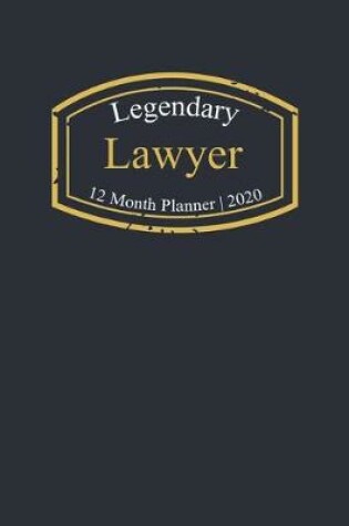 Cover of Legendary Lawyer, 12 Month Planner 2020