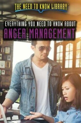 Cover of Everything You Need to Know about Anger Management