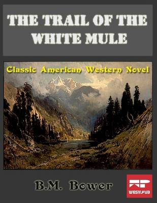 Book cover for The Trail of the White Mule: Classic American Western Novel