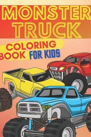 Cover of Monster Truck Coloring Book For Kids