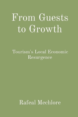 Book cover for From Guests to Growth: Tourism's Local Economic Resurgence