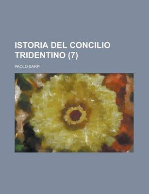 Book cover for Istoria del Concilio Tridentino (7)