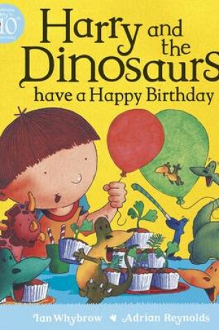 Cover of Harry and the Dinosaurs Have a Happy Birthday