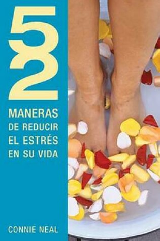 Cover of 52 Maneras de Reducir El Estrés En Su Vida