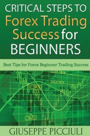 Cover of Critical Steps to Forex Trading Success for Beginners